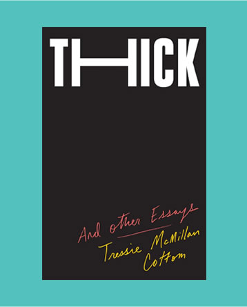 Thick: And Other Essays by Tressie McMillan Cottom